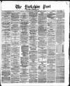Yorkshire Post and Leeds Intelligencer Wednesday 04 September 1872 Page 1