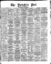 Yorkshire Post and Leeds Intelligencer Wednesday 04 December 1872 Page 1
