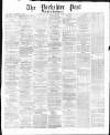 Yorkshire Post and Leeds Intelligencer Friday 07 February 1873 Page 1