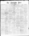 Yorkshire Post and Leeds Intelligencer Monday 17 February 1873 Page 1