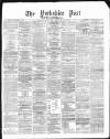 Yorkshire Post and Leeds Intelligencer Friday 14 March 1873 Page 1