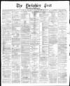 Yorkshire Post and Leeds Intelligencer Saturday 27 September 1873 Page 1
