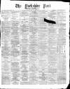 Yorkshire Post and Leeds Intelligencer Friday 31 October 1873 Page 1