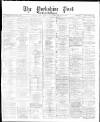 Yorkshire Post and Leeds Intelligencer Saturday 13 December 1873 Page 1