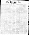 Yorkshire Post and Leeds Intelligencer Monday 29 December 1873 Page 1