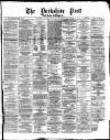 Yorkshire Post and Leeds Intelligencer Saturday 10 January 1874 Page 1