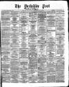Yorkshire Post and Leeds Intelligencer Saturday 07 March 1874 Page 1