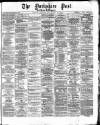Yorkshire Post and Leeds Intelligencer Thursday 02 April 1874 Page 1