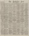 Yorkshire Post and Leeds Intelligencer Thursday 15 April 1875 Page 1
