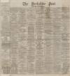 Yorkshire Post and Leeds Intelligencer Monday 26 April 1875 Page 1