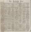 Yorkshire Post and Leeds Intelligencer Saturday 01 May 1875 Page 1
