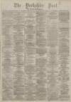 Yorkshire Post and Leeds Intelligencer Tuesday 04 January 1876 Page 1