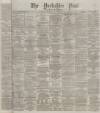 Yorkshire Post and Leeds Intelligencer Monday 31 January 1876 Page 1