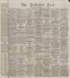 Yorkshire Post and Leeds Intelligencer Saturday 05 February 1876 Page 1