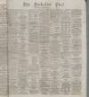 Yorkshire Post and Leeds Intelligencer Saturday 12 February 1876 Page 1