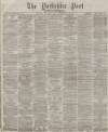 Yorkshire Post and Leeds Intelligencer Friday 01 September 1876 Page 1