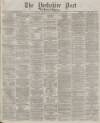 Yorkshire Post and Leeds Intelligencer Monday 02 October 1876 Page 1