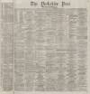 Yorkshire Post and Leeds Intelligencer Saturday 21 October 1876 Page 1