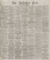 Yorkshire Post and Leeds Intelligencer Monday 06 November 1876 Page 1