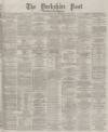 Yorkshire Post and Leeds Intelligencer Saturday 18 November 1876 Page 1