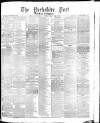 Yorkshire Post and Leeds Intelligencer Friday 22 February 1878 Page 1