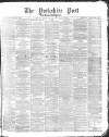 Yorkshire Post and Leeds Intelligencer Friday 16 August 1878 Page 1