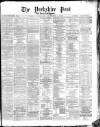 Yorkshire Post and Leeds Intelligencer Saturday 07 December 1878 Page 1