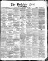 Yorkshire Post and Leeds Intelligencer Friday 20 December 1878 Page 1