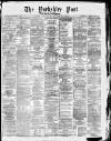 Yorkshire Post and Leeds Intelligencer Saturday 22 March 1879 Page 1