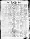 Yorkshire Post and Leeds Intelligencer Saturday 29 March 1879 Page 1