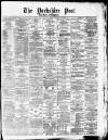 Yorkshire Post and Leeds Intelligencer Saturday 05 July 1879 Page 1