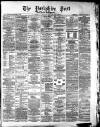 Yorkshire Post and Leeds Intelligencer Tuesday 22 July 1879 Page 1