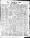 Yorkshire Post and Leeds Intelligencer Monday 01 September 1879 Page 1