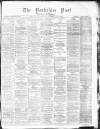 Yorkshire Post and Leeds Intelligencer Thursday 30 October 1879 Page 1