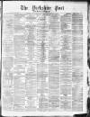 Yorkshire Post and Leeds Intelligencer Wednesday 26 November 1879 Page 1
