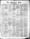Yorkshire Post and Leeds Intelligencer Monday 29 December 1879 Page 1