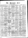 Yorkshire Post and Leeds Intelligencer Tuesday 13 April 1880 Page 1