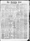 Yorkshire Post and Leeds Intelligencer Monday 14 March 1881 Page 1