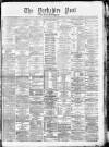 Yorkshire Post and Leeds Intelligencer Saturday 28 May 1881 Page 1