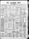 Yorkshire Post and Leeds Intelligencer Tuesday 31 May 1881 Page 1