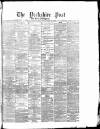 Yorkshire Post and Leeds Intelligencer Friday 16 September 1881 Page 1