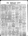 Yorkshire Post and Leeds Intelligencer Saturday 21 January 1882 Page 1