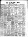 Yorkshire Post and Leeds Intelligencer Saturday 28 January 1882 Page 1