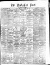 Yorkshire Post and Leeds Intelligencer Monday 30 January 1882 Page 1