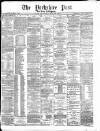 Yorkshire Post and Leeds Intelligencer Saturday 13 May 1882 Page 1