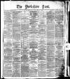 Yorkshire Post and Leeds Intelligencer Tuesday 12 February 1884 Page 1