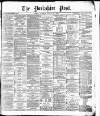 Yorkshire Post and Leeds Intelligencer Tuesday 21 April 1885 Page 1