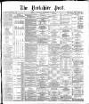 Yorkshire Post and Leeds Intelligencer Tuesday 01 December 1885 Page 1
