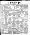 Yorkshire Post and Leeds Intelligencer Friday 04 December 1885 Page 1