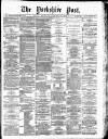 Yorkshire Post and Leeds Intelligencer Thursday 21 January 1886 Page 1